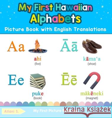 My First Hawaiian Alphabets Picture Book with English Translations: Bilingual Early Learning & Easy Teaching Hawaiian Books for Kids Ailani S 9780369602220 My First Picture Book Inc