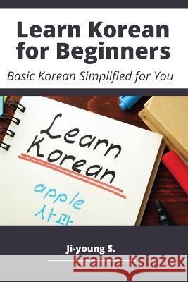 Learn Korean for Beginners - Basic Korean Simplified for You Ji-Young S 9780369617453 My First Picture Book Inc.