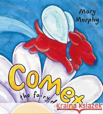 Comet the Fairy Dog Mary Murphy 9780370326467