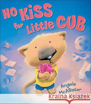 No Kiss for Little Cub Angela McAllister 9780370327709 Penguin Random House Children's UK