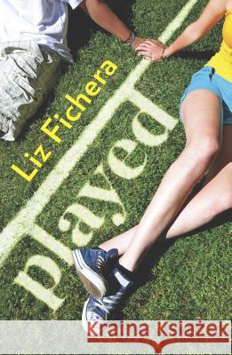 Played Liz Fichera 9780373210947 Harlequin Teen