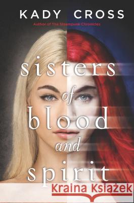 Sisters of Blood and Spirit Kady Cross 9780373211883 Harlequin Teen