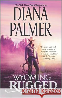 Wyoming Rugged: A Western Romance Diana Palmer 9780373779734