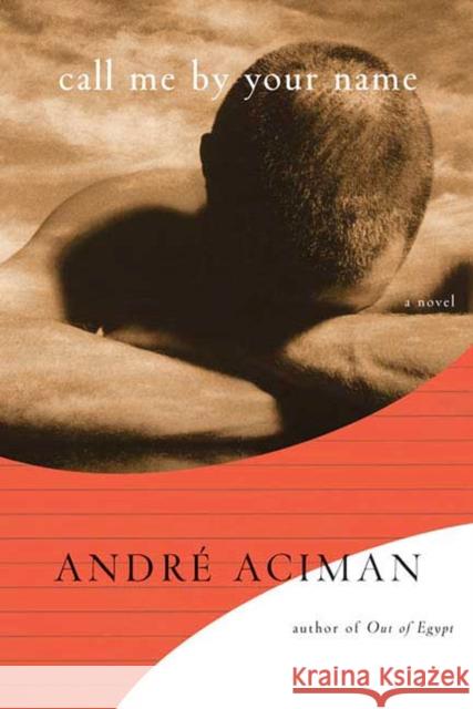 Call Me by Your Name: A Novel Andre Aciman 9780374118044