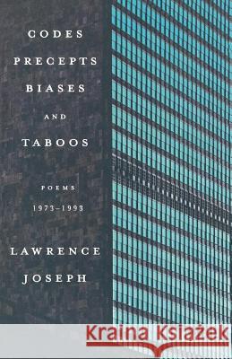 Codes, Precepts, Biases, and Taboos: Poems 1973-1993 Lawrence Joseph 9780374125172 Farrar Straus Giroux