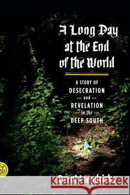 A Long Day at the End of the World Brent Hendricks 9780374146863 Farrar, Straus & Giroux Inc