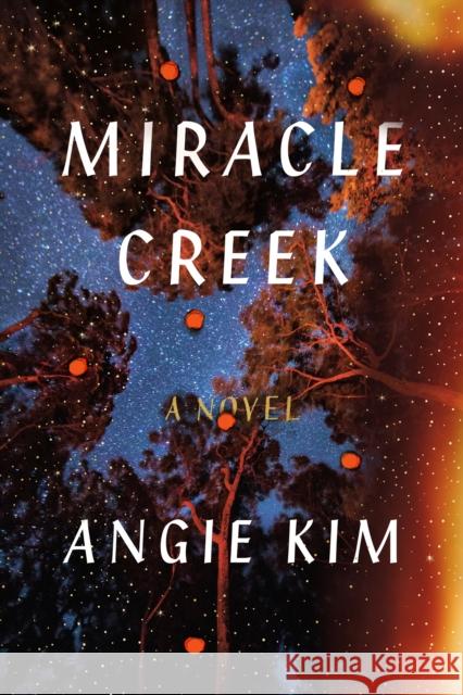 Miracle Creek: A Novel Angie Kim 9780374156022 Farrar, Straus and Giroux