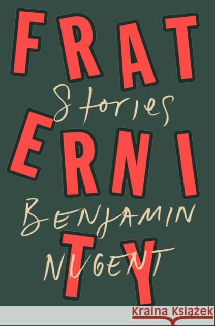 Fraternity: Stories Benjamin Nugent 9780374158606