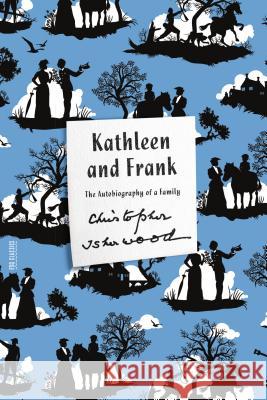 Kathleen and Frank: The Autobiography of a Family Christopher Isherwood 9780374180973