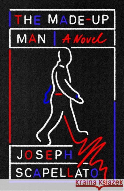 The Made-Up Man: A Novel Joseph Scapellato 9780374200077 Farrar, Straus & Giroux Inc