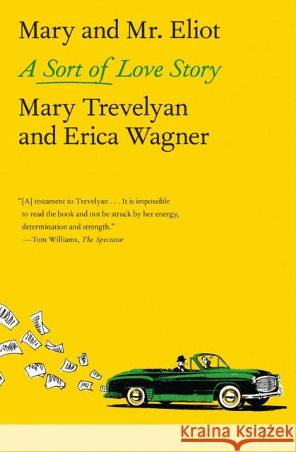 Mary and Mr. Eliot: A Sort of Love Story Mary Trevelyan Erica Wagner 9780374203184