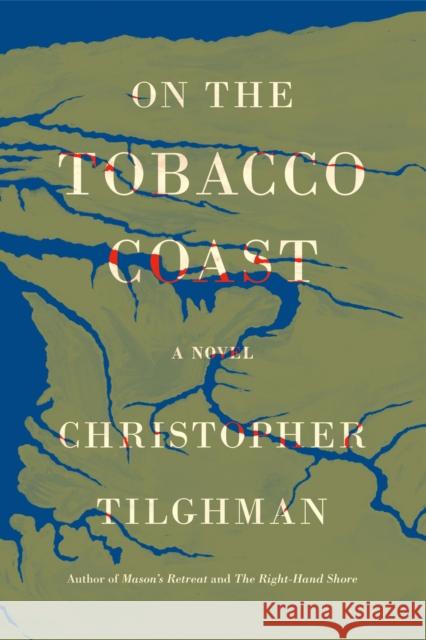 On the Tobacco Coast: A Novel Christopher Tilghman 9780374226060 Farrar, Straus and Giroux