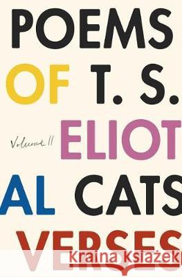 Poems of T. S. Eliot: Volume II Eliot, T. S. 9780374235147 Farrar, Straus and Giroux