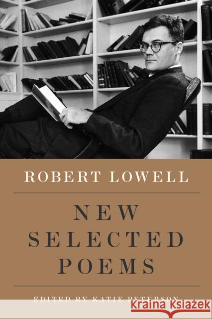 New Selected Poems Robert Lowell Katie Peterson 9780374251338