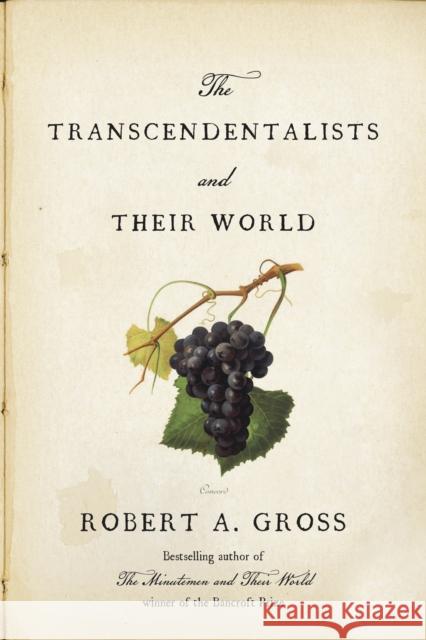 The Transcendentalists and Their World Robert A. Gross 9780374279325 Farrar, Straus and Giroux