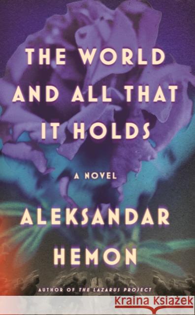 The World and All That It Holds: A Novel  9780374287702 MCD