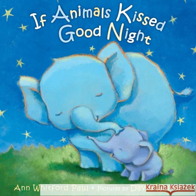 If Animals Kissed Good Night Ann Whitford Paul David Walker 9780374300210 Farrar Straus Giroux