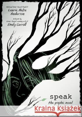 Speak: The Graphic Novel Laurie Halse Anderson Emily Carroll 9780374300289 Farrar, Straus and Giroux (Byr)