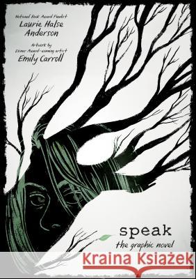 Speak: The Graphic Novel Laurie Halse Anderson Emily Carroll 9780374300289