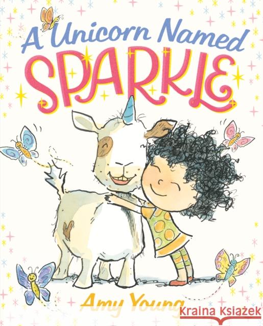 A Unicorn Named Sparkle: A Picture Book Young, Amy 9780374301859 Farrar Straus Giroux