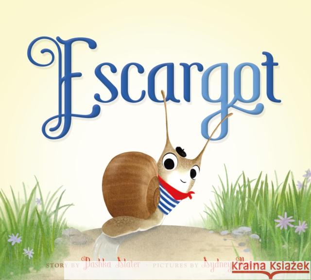 Escargot Dashka Slater Sydney Hanson 9780374302818 Farrar, Straus and Giroux (Byr)