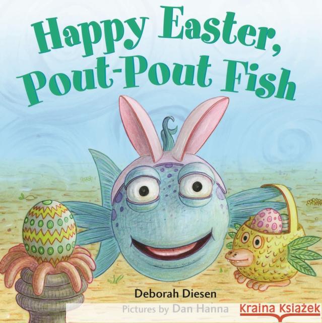 Happy Easter, Pout-Pout Fish Deborah Diesen Dan Hanna 9780374304003 Farrar, Straus and Giroux (Byr)