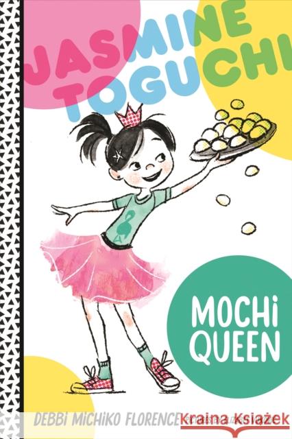 Jasmine Toguchi, Mochi Queen Debbi Michik Elizabet Vukovic 9780374304102