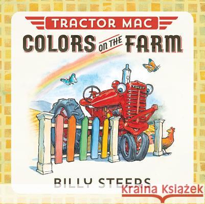 Tractor Mac Colors on the Farm Billy Steers Billy Steers 9780374306335 Farrar, Straus and Giroux (Byr)