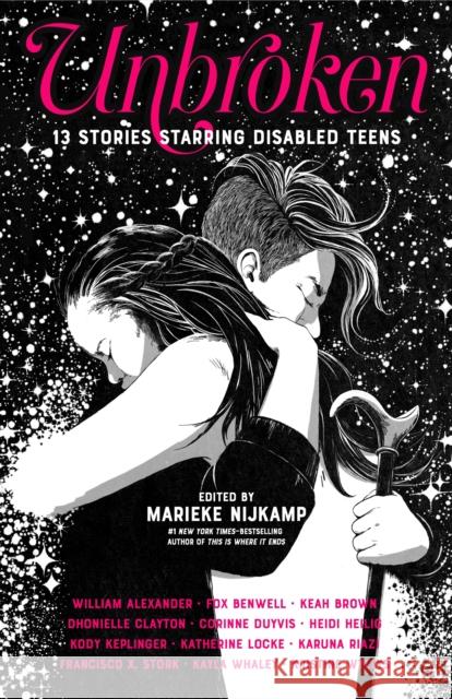 Unbroken: 13 Stories Starring Disabled Teens Marieke Nijkamp 9780374306502 Farrar, Straus and Giroux (Byr)