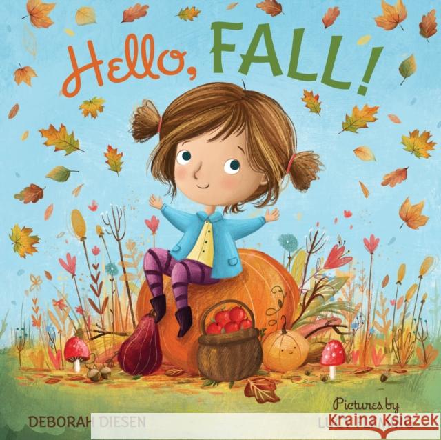 Hello, Fall!: A Picture Book Deborah Diesen Lucy Fleming 9780374307547 Farrar, Straus and Giroux (Byr)