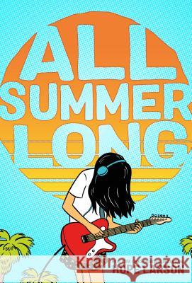 All Summer Long Hope Larson Hope Larson 9780374310714 Farrar, Straus and Giroux (Byr)