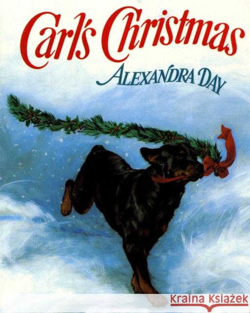 Carl's Christmas Alexandra Day Alexandra Day 9780374311025 Farrar Straus Giroux