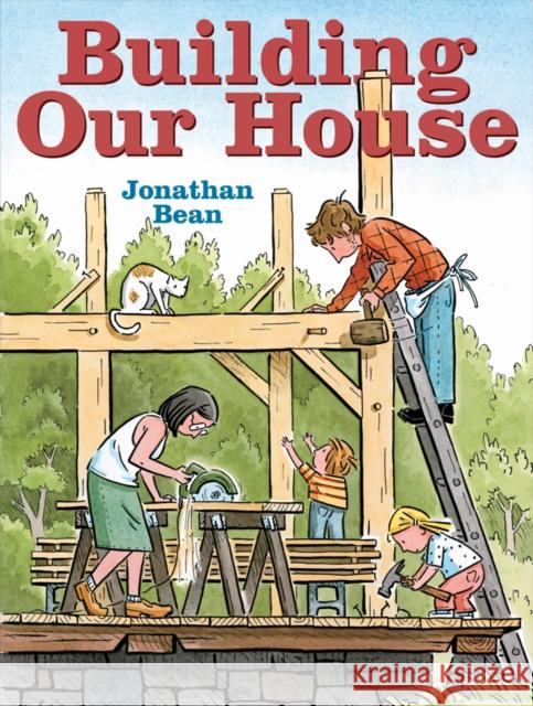 Building Our House Jonathan Bean 9780374380236 Farrar Straus Giroux