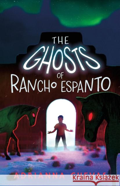 The Ghosts of Rancho Espanto Adrianna Cuevas 9780374390433