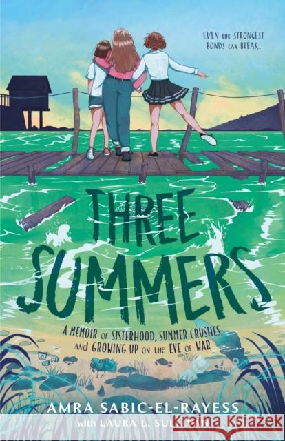 Three Summers: A Memoir of Sisterhood, Summer Crushes, and Growing Up on the Eve of War Amra Sabic-El-Rayess 9780374390815 Farrar, Straus and Giroux (Byr)