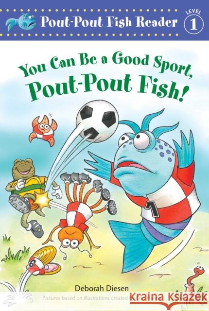 You Can Be a Good Sport, Pout-Pout Fish! Deborah Diesen 9780374391065