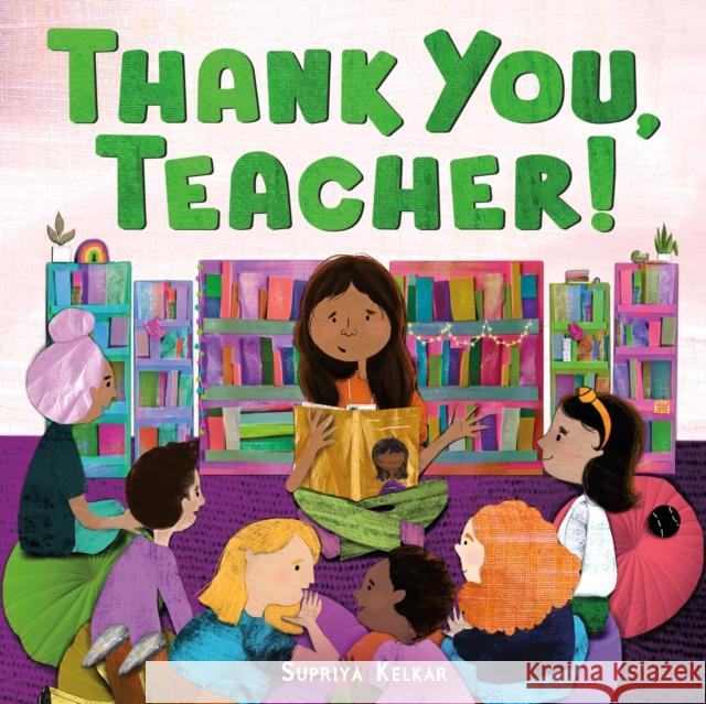 Thank You, Teacher! Supriya Kelkar Supriya Kelkar 9780374392208 Farrar, Straus and Giroux (Byr)