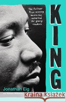 King: A Life (Young Readers' Edition) Jonathan Eig Yohuru Williams Michael G. Long 9780374393106 Farrar, Straus and Giroux (Byr)