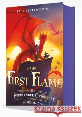 The First Flame: The Aerimander Chronicles Book 2 Lily Berlin Dodd 9780374393144 Farrar, Straus and Giroux (Byr)