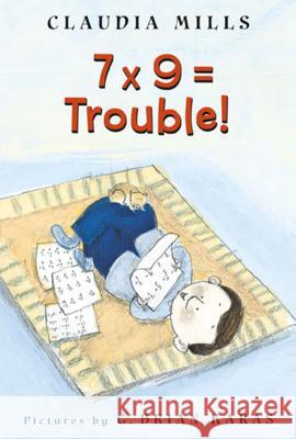 7 X 9 = Trouble! Claudia Mills G. Brian Karas 9780374464523 Sunburst Books