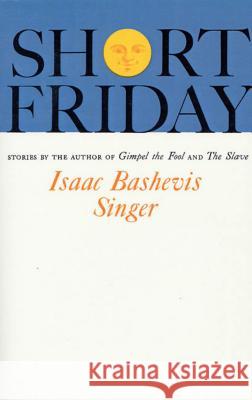 Short Friday Isaac Bashevis Singer 9780374504403 Farrar Straus Giroux