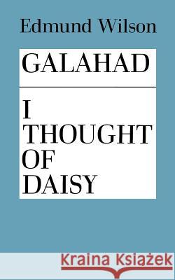 Galahad and I Thought of Daisy Edmund Wilson Edmund Wilson 9780374505882 Farrar Straus Giroux