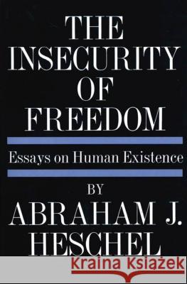 Insecurity of Freedom Heschel, Abraham Joshua 9780374506087 Farrar Straus Giroux