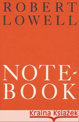 Notebook 1967-68: Poems Robert Lowell 9780374509477 Farrar Straus Giroux