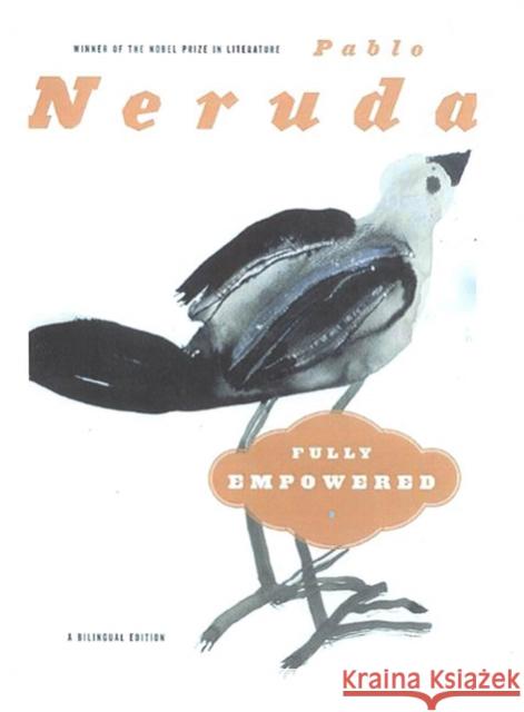 Fully Empowered / Plenos Poderes: A Bilingual Edition Neruda, Pablo 9780374513511 Farrar Straus Giroux