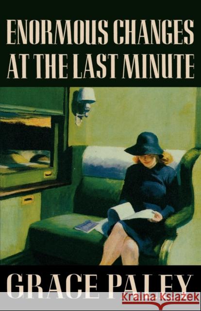 Enormous Changes at the Last Minute: Stories George Paley Grace Paley 9780374515249 Farrar Straus Giroux