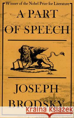 A Part of Speech Joseph Brodsky Joseph Brodsky                           Anthony Hecht 9780374516338 Farrar Straus Giroux