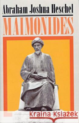 Maimonides: A Biography Abraham Joshua Heschel Joachim Neugroschel Sylvia Heschel 9780374517595