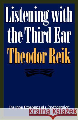 Listening with the Third Ear: The Inner Experience of a Psychoanalyst Theodor Reik 9780374518004 Farrar Straus Giroux