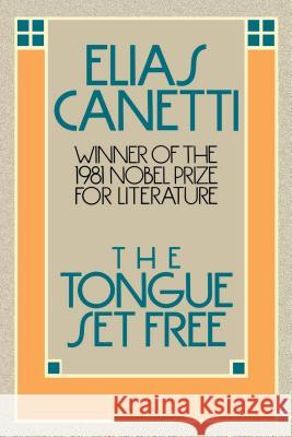 The Tongue Set Free Elias Canetti 9780374518028